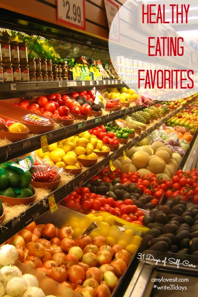 Healthy Eating Favorites | AmyLovesIt.com #write31days